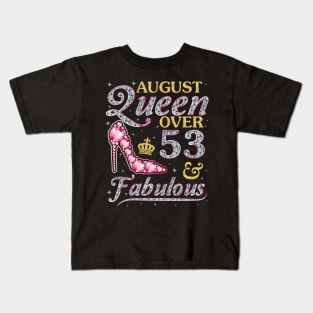 August Queen Over 53 Years Old And Fabulous Born In 1967 Happy Birthday To Me You Nana Mom Daughter Kids T-Shirt